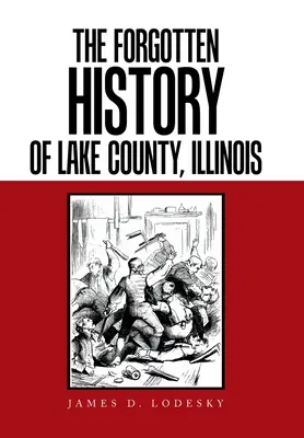Zapomenutá historie okresu Lake County, Illinois - The Forgotten History of Lake County, Illinois