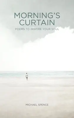 Ranní opona: Básně pro inspiraci vaší duše - Morning's Curtain: Poems to Inspire Your Soul