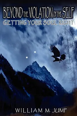 Za hranicí porušování vlastního já: Dát si do pořádku duši - Beyond the Violation of the Self: Getting Your Soul Right