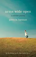 Náruč dokořán: Cesta porodní asistentky - Arms Wide Open: A Midwife's Journey