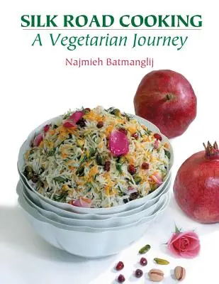 Vaření na Hedvábné stezce: Vegetariánská cesta - Silk Road Cooking: A Vegetarian Journey