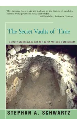 Tajné klenby času: Psychická archeologie a pátrání po počátcích člověka - The Secret Vaults of Time: Psychic Archaeology and the Quest for Man's Beginnings
