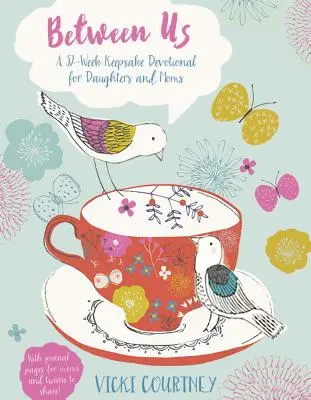 Mezi námi: Dvaapadesátitýdenní devocionál pro maminky a dcery: Láska a láska: Jak se cítíme? - Between Us: A 52-Week Keepsake Devotional for Moms and Daughters