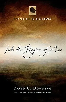Do kraje úžasu: S. Lewise: Mysticismus v díle C. S. Lewise - Into the Region of Awe: Mysticism in C. S. Lewis