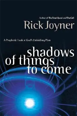 Stíny věcí příštích: Prorocký pohled na rozvíjející se Boží plán - Shadows of Things to Come: A Prophetic Look at God's Unfolding Plan