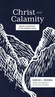 Kristus a kalamita: Milost a vděčnost v nejtemnějším údolí - Christ and Calamity: Grace and Gratitude in the Darkest Valley
