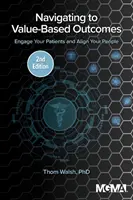 Navigace k výsledkům založeným na hodnotě: Zapojte své pacienty a slaďte své lidi - Navigating to Value-Based Outcomes: Engage Your Patients and Align Your People