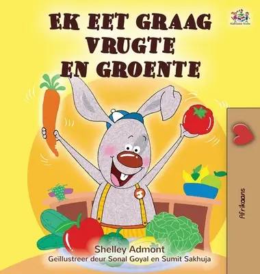 Rád jím ovoce a zeleninu (afrikánská kniha pro děti) - I Love to Eat Fruits and Vegetables (Afrikaans Children's book)