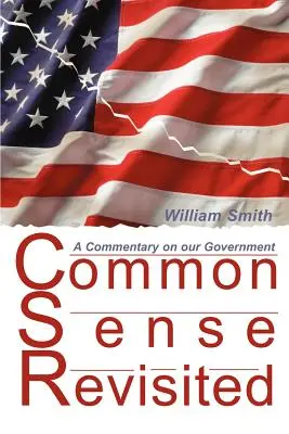 Zdravý rozum znovu přehodnocen: A Commentary on Our American Government (Komentář k americké vládě) - Common Sense Revisited: A Commentary on Our American Government