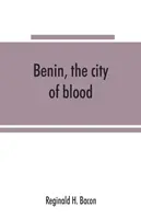 Benin, město krve - Benin, the city of blood