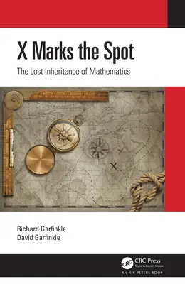 X Marks the Spot: Ztracené dědictví matematiky - X Marks the Spot: The Lost Inheritance of Mathematics