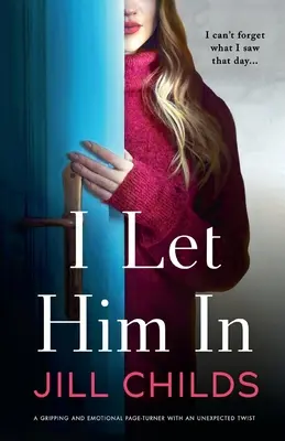 Pustil jsem ho dovnitř: Napínavý a emotivní příběh s nečekaným zvratem - I Let Him In: A gripping and emotional page-turner with an unexpected twist