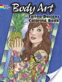 Umění těla: Omalovánky s motivy tetování - Body Art: Tattoo Designs Coloring Book