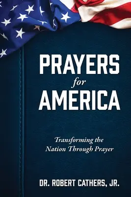 Modlitby za Ameriku: Knihy pro Ameriku: Proměna národa skrze modlitby - Prayers for America: Transforming the Nation Through Prayer