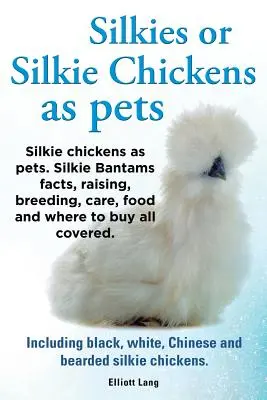 Silky neboli hedvábná kuřata jako domácí mazlíčci. Silkie Bantams Fakta, chov, péče, krmivo a kde koupit vše zahrnuto. Včetně černých, bílých, čínských - Silkies or Silkie Chickens as Pets. Silkie Bantams Facts, Raising, Breeding, Care, Food and Where to Buy All Covered. Including Black, White, Chinese