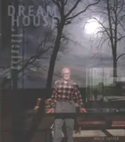 Dům snů: Skleněný dům Philipa Johnsona: intimní portrét - Dream House: An Intimate Portrait of the Philip Johnson Glass House