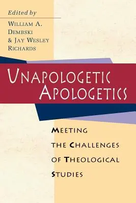 Unapologetic Apologetics: Apologetická apologetika: jak čelit výzvám teologických studií - Unapologetic Apologetics: Meeting the Challenges of Theological Studies