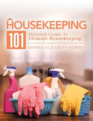 Úklid domácnosti 101: Podrobný průvodce dokonalým úklidem domácnosti - Housekeeping 101: Detailed Guide to Ultimate Housekeeping