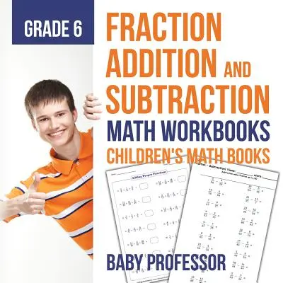 Sčítání a odčítání zlomků - pracovní sešity k matematice pro 6. třídu - dětské knihy o zlomcích - Fraction Addition and Subtraction - Math Workbooks Grade 6 - Children's Fraction Books