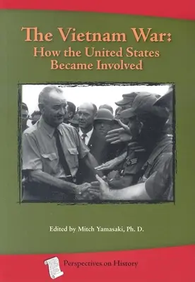 Válka ve Vietnamu: Jak se Spojené státy zapojily do konfliktu - The Vietnam War: How the United States Became Involved