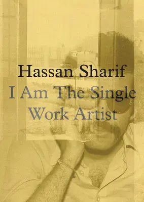Hassan Sharif: Jsem svobodný umělec - Hassan Sharif: I Am the Single Work Artist