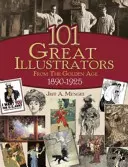 101 skvělých ilustrátorů zlatého věku 1890-1925 - 101 Great Illustrators from the Golden Age, 1890-1925