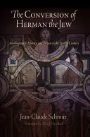 Obrácení Žida Hermana: Autobiografie, historie a fikce ve dvanáctém století: Židovský konvertita Herman: Autobiografie, historie a fikce ve dvanáctém století - The Conversion of Herman the Jew: Autobiography, History, and Fiction in the Twelfth Century
