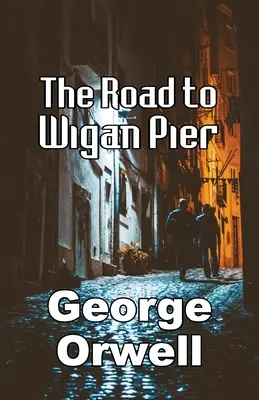 Cesta k molu Wigan - The Road to Wigan Pier