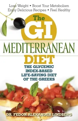 Středomořská dieta GI: Středomořská dieta: Řecká dieta založená na glykemickém indexu, která zachraňuje život - The GI Mediterranean Diet: The Glycemic Index-Based Life-Saving Diet of the Greeks