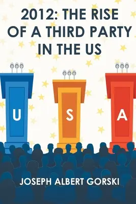 2012: Vzestup třetí strany v USA - 2012: The Rise of a Third Party in the US