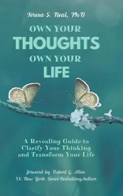Vlastní myšlenky, vlastní život: Odhalující průvodce, který vám pomůže ujasnit si myšlení a změnit svůj život. - Own Your Thoughts, Own Your Life: A Revealing Guide to Clarify Your Thinking and Transform Your Life
