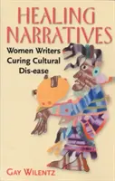 Léčivá vyprávění: Ženy spisovatelky léčí kulturní neduhy - Healing Narratives: Women Writers Curing Cultural Dis-ease