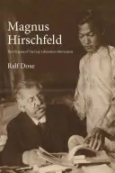 Magnus Hirschfeld: Počátky hnutí za osvobození homosexuálů - Magnus Hirschfeld: The Origins of the Gay Liberation Movement
