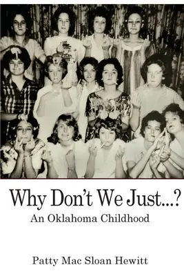 Proč prostě...?: Dětství v Oklahomě - Why Don't We Just...?: An Oklahoma Childhood