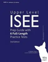 Příručka pro přípravu na ISEE vyšší úrovně s 6 cvičnými testy v plné délce - Upper Level ISEE Prep Guide with 6 Full-Length Practice Tests