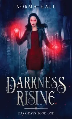 Vzestup temnoty: Temné dny Kniha první - Darkness Rising: Dark Days Book One
