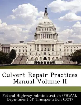 Culvert Repair Practices Manual Volume II (Federální správa dálnic (Fhwa) D) - Culvert Repair Practices Manual Volume II (Federal Highway Administration (Fhwa) D)