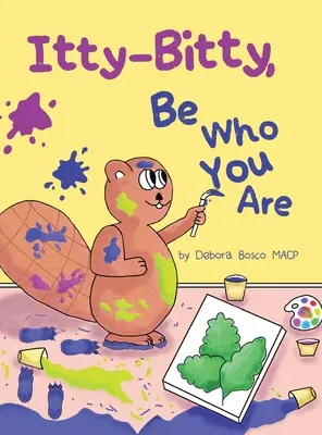 Itty-Bitty, buď, kdo jsi - Itty-Bitty, Be Who You Are