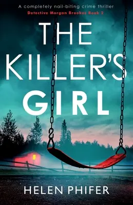 Vrahova dívka: Naprosto napínavý kriminální thriller, který dokáže kousat hřebíky na hlavách - The Killer's Girl: A completely nail-biting crime thriller