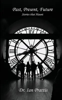 Minulost, přítomnost, budoucnost: Příběhy, které straší - Past, Present, future: Stories that Haunt