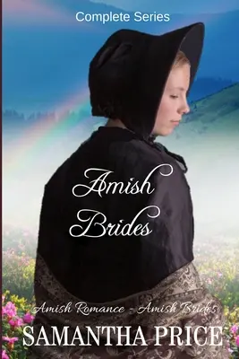 Amišské nevěsty: Kompletní série: Amišská romance - Amish Brides: Complete Series: Amish Romance