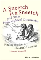 Snížek je snížek a jiné filosofické objevy: Hledání moudrosti v dětské literatuře - A Sneetch Is a Sneetch and Other Philosophical Discoveries: Finding Wisdom in Children's Literature