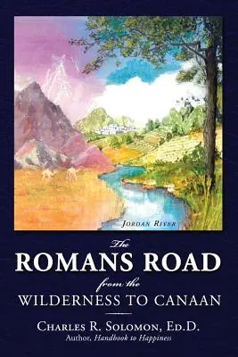 Cesta Římanů: Z pouště do Kanaánu - The Romans Road: From the Wilderness to Canaan