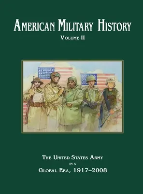 Americké vojenské dějiny, 2. díl: Armáda Spojených států v globální éře, 1917-2010 - American Military History Volume 2: The United States Army in a Global Era, 1917-2010