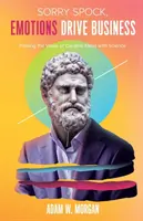 Promiňte, Spocku, emoce řídí byznys: Vědecky dokázat hodnotu kreativních nápadů. - Sorry Spock, Emotions Drive Business: Proving the Value of Creative Ideas with Science