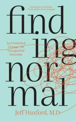 Hledání normality: Nezvaná změna, nečekaný výsledek - Finding Normal: An Uninvited Change, an Unexpected Outcome