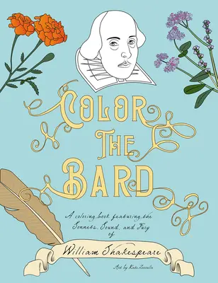 Vybarvěte Barda: Bard: Omalovánky se sonety, zvukem a zuřivostí Williama Shakespeara - Color the Bard: A Coloring Book Featuring the Sonnets, Sound, and Fury of William Shakespeare