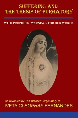 Utrpení a teze o očistci: S prorockými varováními pro náš svět - Suffering and the Thesis of Purgatory: With Prophetic Warnings for Our World