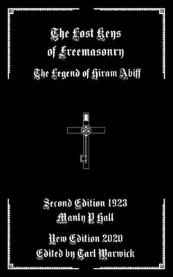 Ztracené klíče svobodného zednářství: Legenda o Hiramu Abiffovi - The Lost Keys of Freemasonry: The Legend of Hiram Abiff