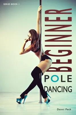 Tanec u tyče pro začátečníky: Pro fitness a zábavu - Beginner Pole Dancing: For Fitness and Fun